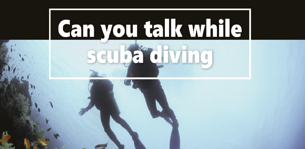Can you talk while scuba diving?