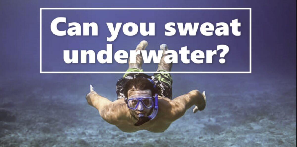 Can you sweat underwater?