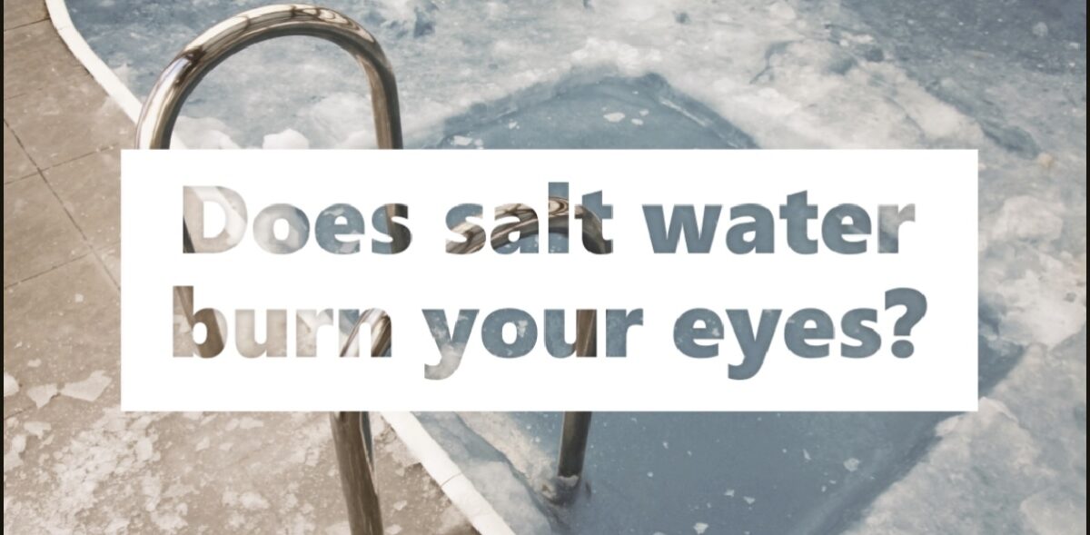 Does salt water burn your eyes?
