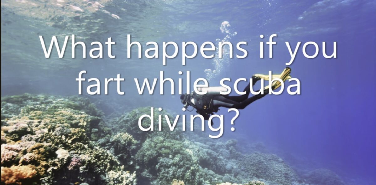 What happens if you fart while scuba diving?